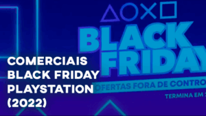 Comerciais BLACK FRIDAY PLAYSTATION (2022)