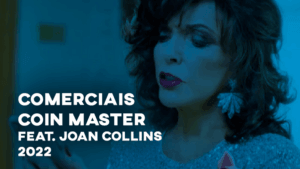 Comerciais COIN MASTER (com Joan Collins) - 2022