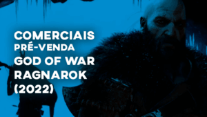 Comerciais GOD OF WAR RAGNARÖK (Pré-venda) - 2022