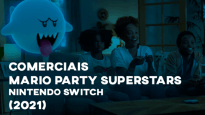 Comerciais MARIO PARTY SUPERSTARS (2021)