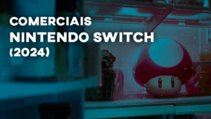 Comerciais NINTENDO SWITCH (2024)