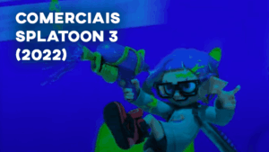 Comerciais SPLATOON 3 (2022)