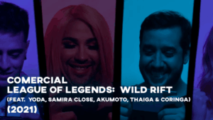 Comercial LEAGUE OF LEGENDS: WILD RIFT (feat. YoDa, Samira Close, Akumoto, Thaiga & Coringa)