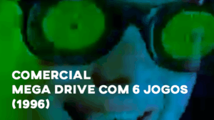 Comercial MEGA DRIVE COM 6 JOGOS (1996)