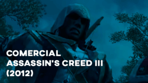 Comercial ASSASSIN'S CREED 3 - 2012