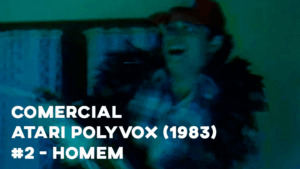 Comercial ATARI POLYVOX (30") 1983 - #2 Homem