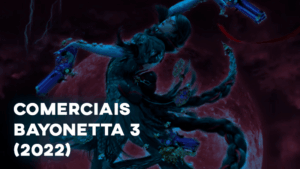 Comerciais BAYONETTA 3 (2022)