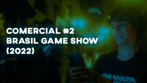 Comercial BRASIL GAME SHOW 2022 - #2