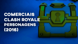 Comerciais CLASH ROYALE (Personagens) - 2016