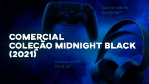 Comercial COLEÇÃO MIDNIGHT BLACK (PlayStation 5) - 2021