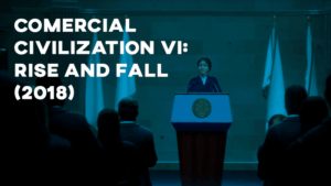 Comercial SID MEIER'S CIVILIZATION VI: RISE AND FALL (2018)