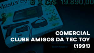 Comercial CLUBE AMIGOS DA TEC TOY (1991)