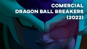 Comercial DRAGON BALL: THE BREAKERS (2022)