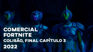 Comercial FORTNITE (Colisão, Final Capítulo 3) - 2022