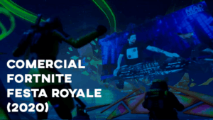 Comercial FORTNITE: FESTA ROYALE (08/05/2020)