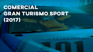 Comercial GRAN TURISMO SPORT (2017)