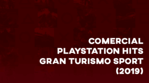 Comercial PLAYSTATION HITS (Gran Turismo Sport) - 2019