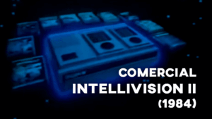 Comercial INTELLIVISION II (Digiplay) - 1984