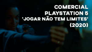 Comercial PLAYSTATION 5 ('Jogar não tem limites') - 2020