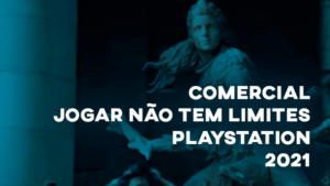 Comercial JOGAR NÃO TEM LIMITES (PlayStation) - 2021