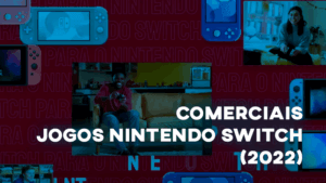 Comerciais JOGOS NINTENDO SWITCH (2022)
