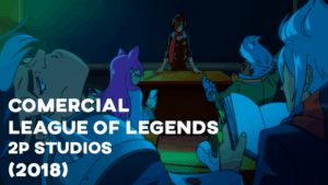 Comercial LEAGUE OF LEGENDS (2P Studios) - 2018