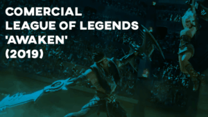 Comercial LEAGUE OF LEGENDS ('Awaken') - 2019