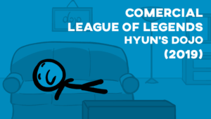 Comercial LEAGUE OF LEGENDS (Hyun's Dojo) - 2019