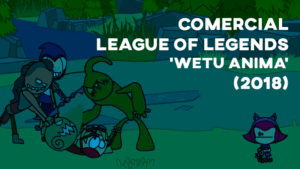 Comercial LEAGUE OF LEGENDS (Wetu Anima) - 2018