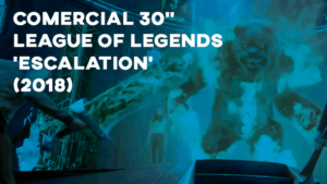 Comercial LEAGUE OF LEGENDS ('Escalation' 30") - 2018