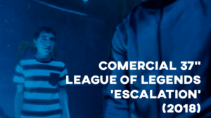 Comercial LEAGUE OF LEGENDS ('Escalation' 37") - 2018