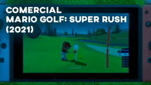 Comercial MARIO GOLF: SUPER RUSH (2021)
