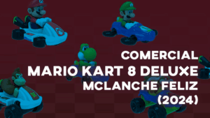 Comercial MARIO KART 8 DELUXE (McLanche Feliz) 2024