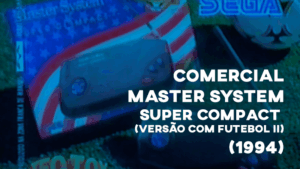Comercial MASTER SYSTEM Super Compact com Super Futebol II (1994)