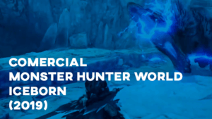 Comercial MONSTER HUNTER WORLD: ICEBORN - 2019