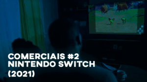 Comerciais NINTENDO SWITCH (2021) - #2