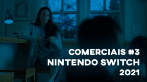 Comerciais NINTENDO SWITCH (2021) - #3