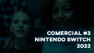 Comercial NINTENDO SWITCH (#3) - 2022