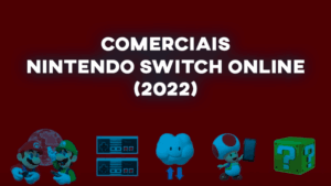 Comerciais NINTENDO SWITCH ONLINE (2022)