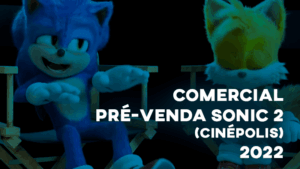 Comercial PRÉ-VENDA SONIC 2 (Cinépolis) - 2022