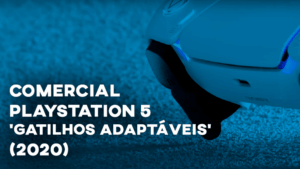 Comercial PLAYSTATION 5 ('Gatilhos Adaptáveis') - 2020