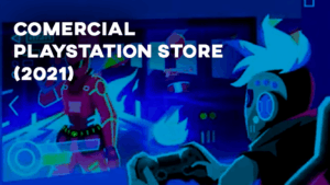 Comercial PLAYSTATION STORE (2021)