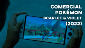 Comercial POKÉMON SCARLET & VIOLET (2022)