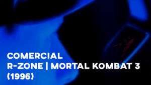 Comercial R-ZONE (MORTAL KOMBAT 3) - 1996