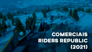 Comerciais RIDERS REPUBLIC (2021)