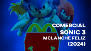 Comercial SONIC 3 (McLanche Feliz) 2024