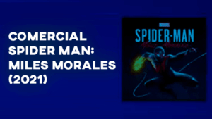 Comercial SPIDER MAN: MILES MORALES (2021)