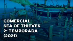 Comercial SEA OF THIEVES (2ª temporada) - 2021
