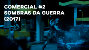 Comercial SOMBRAS DA GUERRA (2017) - #2