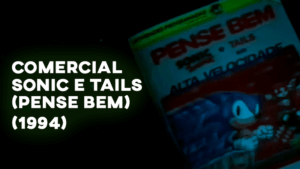Comercial SONIC E TAILS (Pense Bem) - 1994
